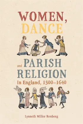 Renberg | Women, Dance and Parish Religion in England, 1300-1640 | Buch | 978-1-78327-747-6 | www.sack.de