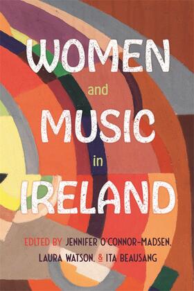 Beausang / Watson / O’Connor-Madsen | Women and Music in Ireland | Buch | 978-1-78327-755-1 | sack.de