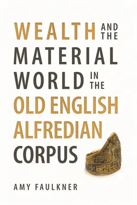 Faulkner | Wealth and the Material World in the Old English Alfredian Corpus | Buch | 978-1-78327-759-9 | sack.de