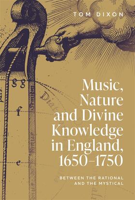 Dixon / Gouk / Sarrasin Robichaud | Music, Nature and Divine Knowledge in England, 1650-1750 | Buch | 978-1-78327-767-4 | sack.de