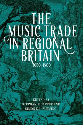 Carter / Fleming |  The Music Trade in Regional Britain, 1650-1800 | Buch |  Sack Fachmedien