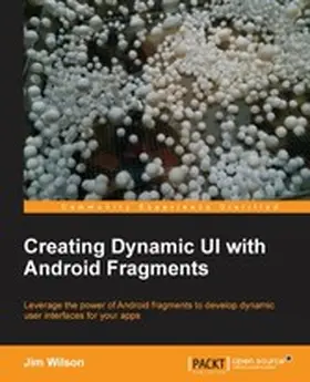 Wilson |  Creating Dynamic UI with Android Fragments | eBook | Sack Fachmedien