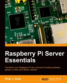 J Kula |  Raspberry Pi Server Essentials | eBook | Sack Fachmedien