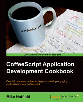 Hatfield |  Coffeescript Application Development Cookbook | eBook | Sack Fachmedien