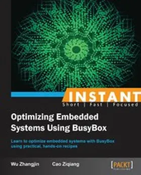 Zhangjin / Ziqiang |  Instant Optimizing Embedded Systems Using BusyBox | eBook | Sack Fachmedien