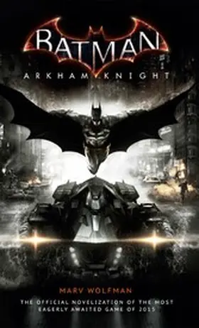 Wolfman |  Batman Arkham Knight: The Official Novelization | eBook | Sack Fachmedien