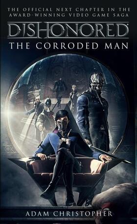 Christopher |  Dishonored - The Corroded Man | Buch |  Sack Fachmedien