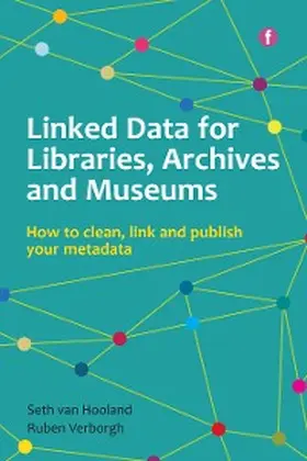 Hooland / Verborgh |  Linked Data for Libraries, Archives and Museums | eBook | Sack Fachmedien