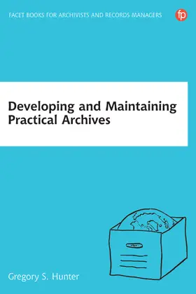 Hunter |  Developing and Maintaining Practical Archives | Buch |  Sack Fachmedien