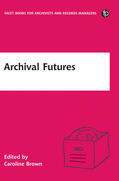 Brown |  Archival Futures | Buch |  Sack Fachmedien
