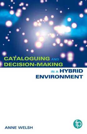 Welsh |  Cataloguing and Decision-making in a Hybrid Environment | Buch |  Sack Fachmedien