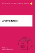 Brown |  Archival Futures | eBook | Sack Fachmedien