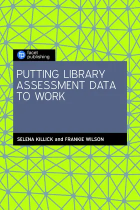 Killick / Wilson |  Putting Library Assessment Data to Work | Buch |  Sack Fachmedien