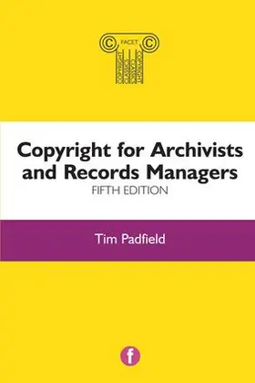 Padfield |  Copyright for Archivists and Records Managers | Buch |  Sack Fachmedien