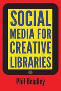 Bradley |  Social Media for Creative Libraries | Buch |  Sack Fachmedien