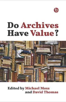 Moss / Thomas |  Do Archives Have Value? | Buch |  Sack Fachmedien