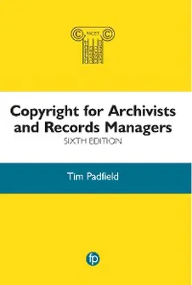 Padfield |  Copyright for Archivists and Records Managers | eBook | Sack Fachmedien