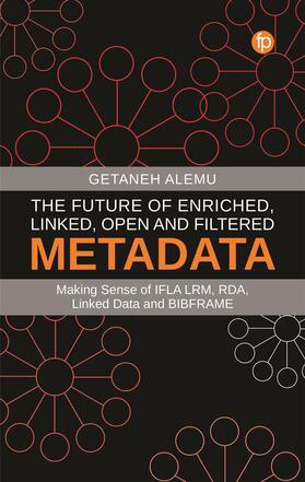 Alemu | The Future of Enriched, Linked, Open and Filtered Metadata | Buch | 978-1-78330-492-9 | sack.de