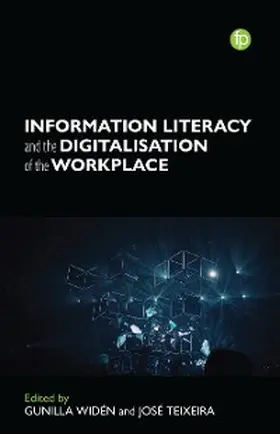 Widen / Teixeira |  Information Literacy and the Digitalisation of the Workplace | eBook | Sack Fachmedien