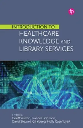 Walton - Editor / Johnson - Editor / Stewart - Editor |  Introduction to Healthcare Knowledge and Library Services | eBook | Sack Fachmedien