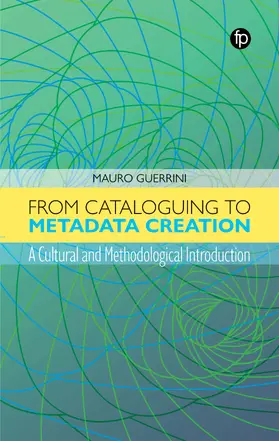 Guerrini | From Cataloguing to Metadata Creation | Buch | 978-1-78330-629-9 | sack.de