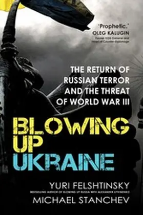 Felshtinsky / Stanchev |  Blowing up Ukraine | eBook | Sack Fachmedien