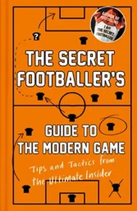 Anon | The Secret Footballer's Guide to the Modern Game | E-Book | sack.de