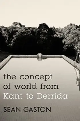 Gaston |  The Concept of World from Kant to Derrida | eBook | Sack Fachmedien