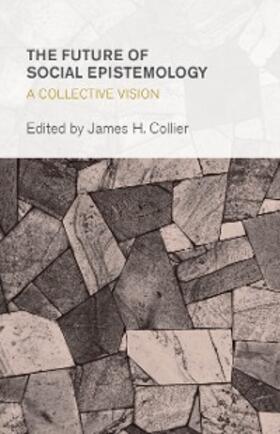 Collier |  The Future of Social Epistemology | eBook | Sack Fachmedien