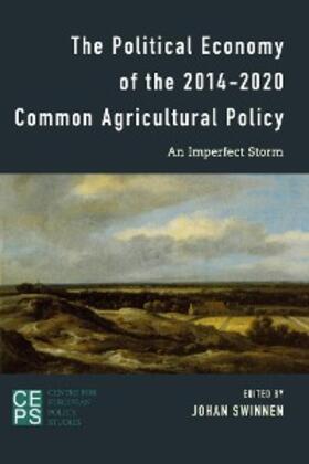 Swinnen | The Political Economy of the 2014-2020 Common Agricultural Policy | E-Book | sack.de