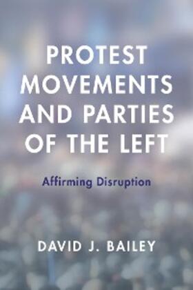 Bailey |  Protest Movements and Parties of the Left | eBook | Sack Fachmedien