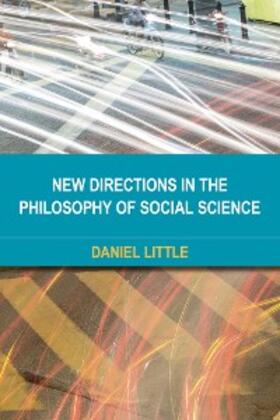 Little |  New Directions in the Philosophy of Social Science | eBook | Sack Fachmedien