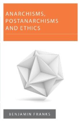 Franks |  Anarchisms, Postanarchisms and Ethics | eBook | Sack Fachmedien