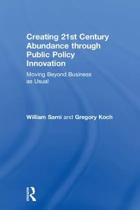 Sarni / Koch | Creating 21st Century Abundance through Public Policy Innovation | Buch | 978-1-78353-809-6 | www.sack.de