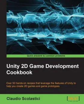 Scolastici |  Unity 2D Game Development Cookbook | eBook | Sack Fachmedien