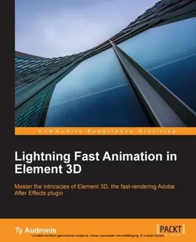 Audronis |  Lightning Fast Animation in Element 3D | eBook | Sack Fachmedien