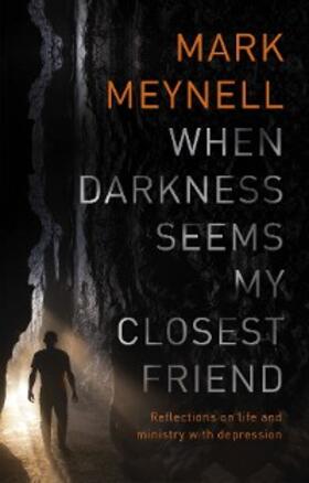 Meynell | When Darkness Seems My Closest Friend | E-Book | www.sack.de