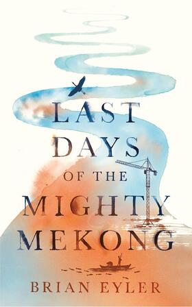 Eyler / French | Last Days of the Mighty Mekong | Buch | 978-1-78360-719-8 | www.sack.de