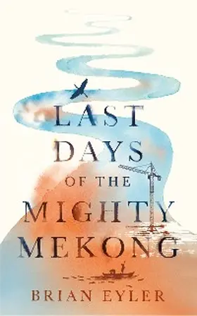 Eyler |  Last Days of the Mighty Mekong | eBook | Sack Fachmedien