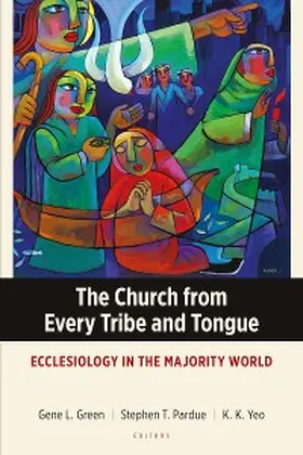 Green / Pardue / Yeo |  The Church from Every Tribe and Tongue | eBook | Sack Fachmedien