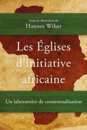 Wiher |  Les Églises d'initiative africaine | eBook | Sack Fachmedien