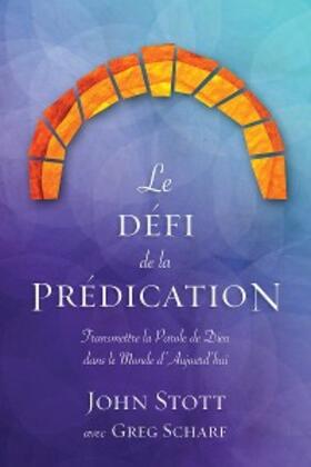 Stott / Scharf |  Le défi de la prédication | eBook | Sack Fachmedien