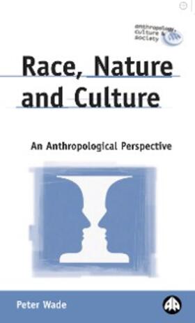Wade |  Race, Nature and Culture | eBook | Sack Fachmedien