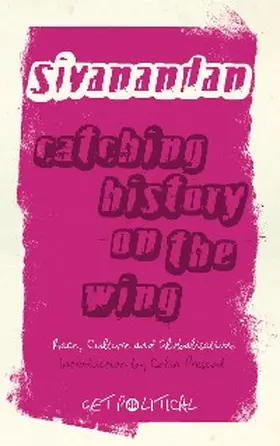 Sivanandan |  Catching History on the Wing | eBook | Sack Fachmedien