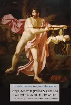 Gildenhard / Henderson |  Virgil, Aeneid 11 (Pallas & Camilla), 1-224, 498-521, 532-96, 648-89, 725-835 | eBook | Sack Fachmedien