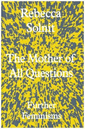 Solnit |  The Mother of All Questions | Buch |  Sack Fachmedien