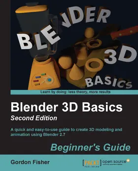 Fisher |  Blender 3D Basics Beginner's Guide Second Edition | eBook | Sack Fachmedien