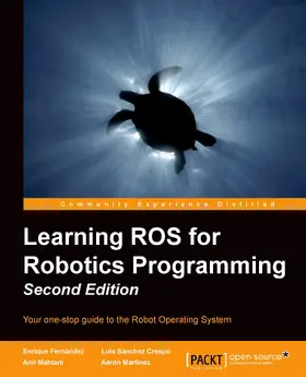 Mahtani / Martinez |  Learning ROS for Robotics Programming Second Edition | eBook | Sack Fachmedien