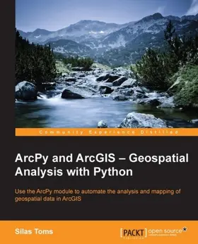 Toms |  ArcPy and ArcGIS - Geospatial Analysis with Python | eBook | Sack Fachmedien
