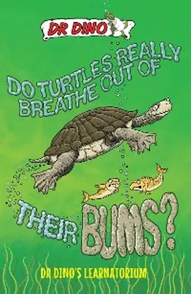 Botham |  Do Turtles Really Breathe Out Of Their Bums? And Other Crazy, Creepy and Cool Animal Facts | eBook | Sack Fachmedien